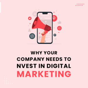 Why-Your-Company-Needs-to-Invest-in-Digital-Marketing