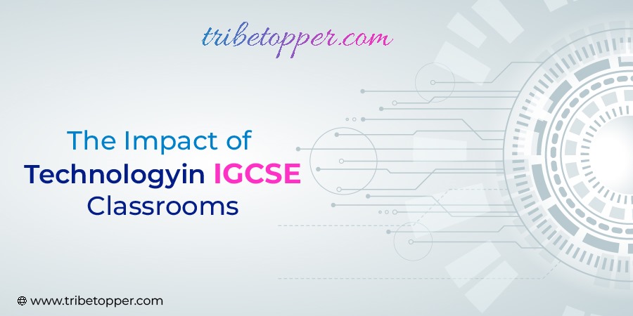 The Impact of Technology in IGCSE Classrooms