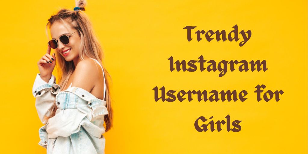 Trendy Instagram Username for Girls